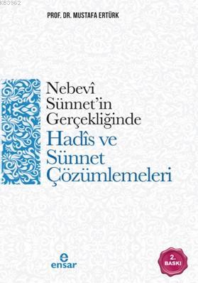 Nebevî Sünnet'in Gerçekliğinde Hadîs ve Sünnet Çözümlemeleri