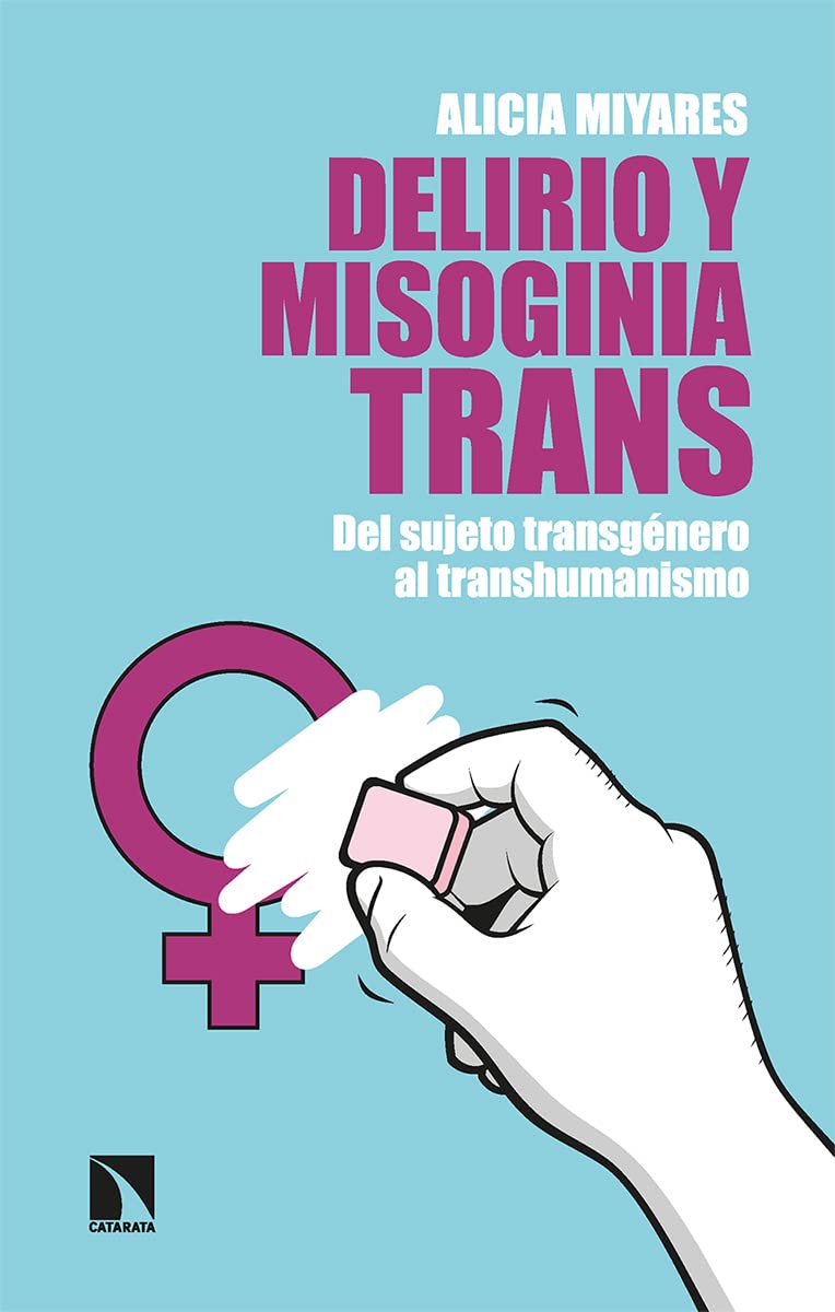 Delirio y misoginia trans: Del sujeto transgénero al transhumanismo (Paperback)