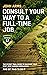 Consult Your Way To A Full-Time Job by John Arms