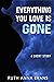 Everything You Love is Gone...
