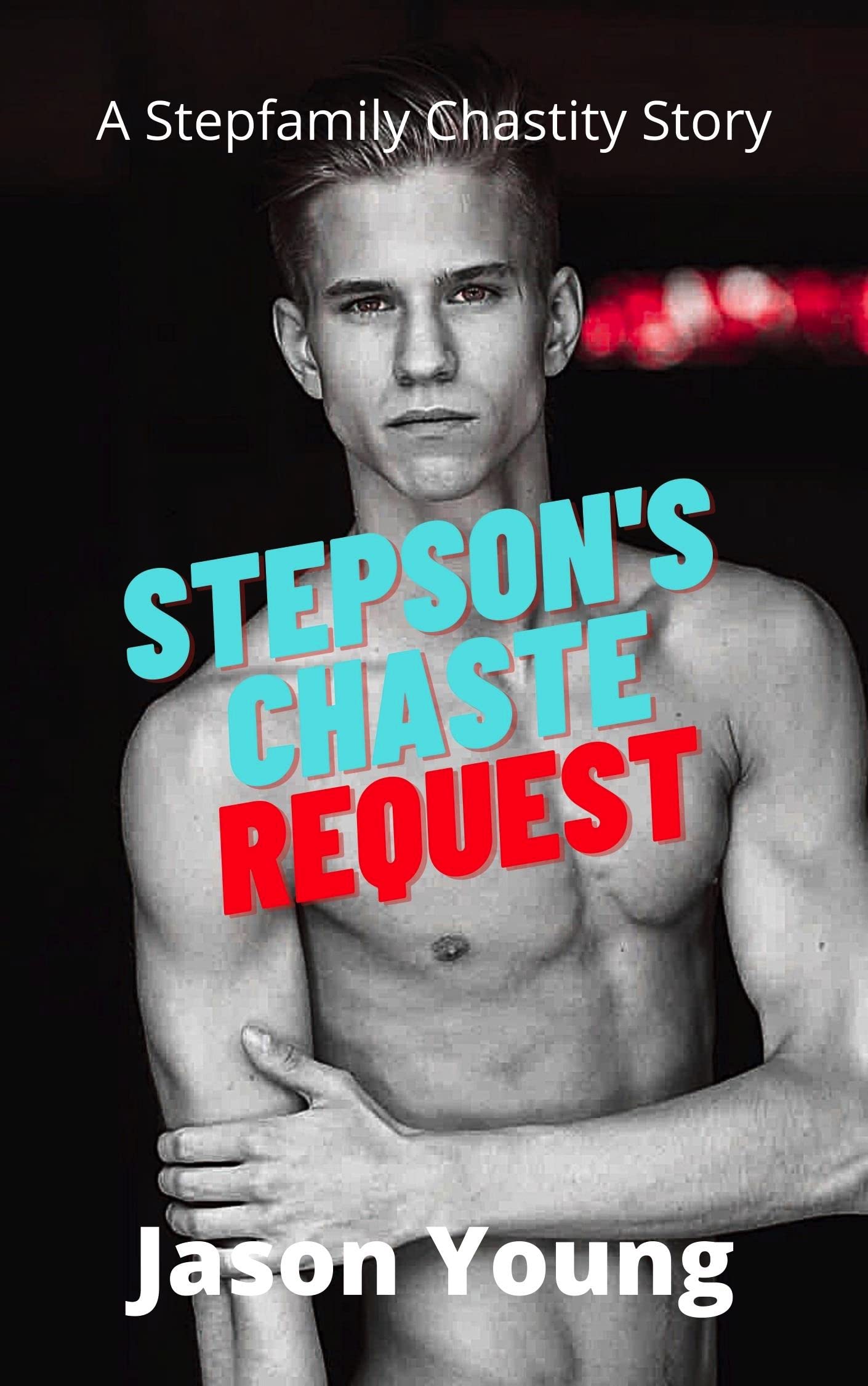 Stepson's Chaste Request: A Male Taboo Chastity Age Gap Story (My Stepson's Chastity Book 3)