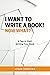 I Want to Write a Book! Now...