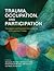 Trauma, Occupation, and Participation by Amy Lynch