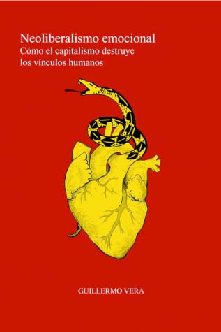 Neoliberalismo emocional. Cómo el capitalismo destruye los vínculos humanos