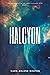 Halcyon by Cara Arlene Bolton