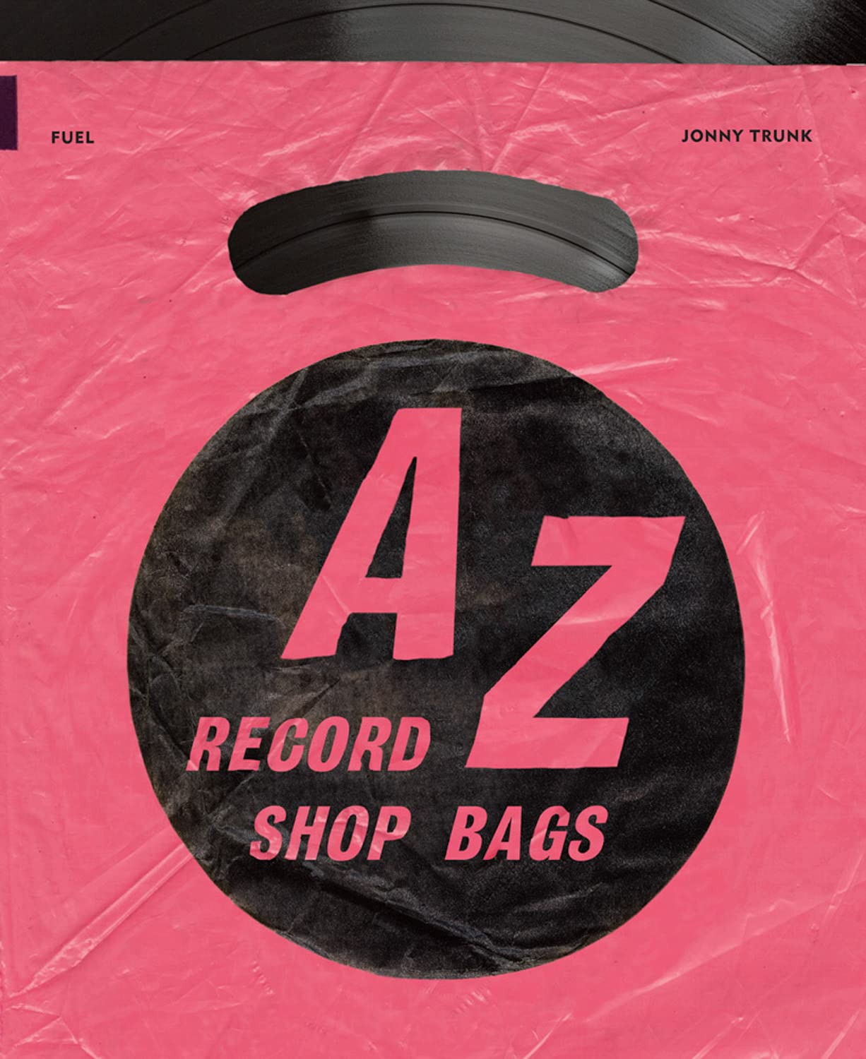 A–Z of Record Shop Bags: 1940s to 1990s (Paperback)