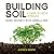 Building Soil: A Down-to-Ea...