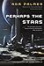 Perhaps the Stars (Terra Ignota #4)