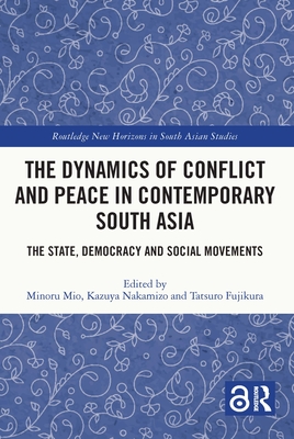 The Dynamics of Conflict and Peace in Contemporary South Asia (Routledge New Horizons in South Asian Studies)