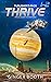 Thrive Space Colony Adventures: Publisher's Pack Books 1-2 (Thrive Collections)