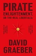 Pirate Enlightenment, or the Real Libertalia