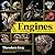 Engines The Inner Workings of Machines That Move the World by Theodore W Gray