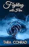 Fighting with Him by Tara Conrad