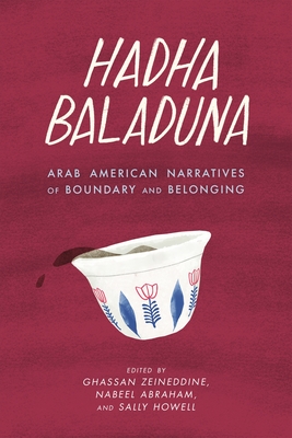 Hadha Baladuna: Arab American Narratives of Boundary and Belonging (Made in Michigan Writer Series)