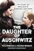 The Daughter of Auschwitz: ...