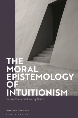 Moral Epistemology of Intuitionism, The: Neuroethics and Seeming States