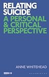 Relating Suicide: A Personal and Critical Perspective (Critical Interventions in the Medical and Health Humanities)