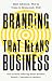 Branding that Means Business: How to Build Enduring Bonds between Brands, Consumers and Markets (Economist Books)