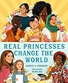 Real Princesses Change the World by Carrie Pearson