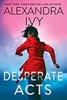 Desperate Acts by Alexandra Ivy
