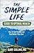 The Simple Life Guide to Optimal Health: How to Get Healthy and Feel Better Than Ever