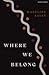 Where We Belong by Madeline Sayet Where We Belong by Madeline Sayet