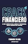 CRACK FINANCIERO: De cero a invertir en bolsa, inmuebles y criptomonedas, como un verdadero genio financiero (Master financiero) (Spanish Edition) CRACK FINANCIERO: De cero a invertir en bolsa, inmuebles y criptomonedas, como un verdadero genio financiero (Master financiero) (Spanish Edition)