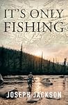 It's Only Fishing