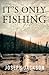 It's Only Fishing by Joseph  Jackson