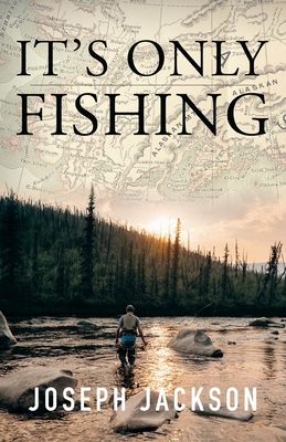 It's Only Fishing (Kindle Edition)