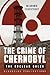 The Crime of Chernobyl - The Nuclear Gulag