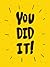 You Did It