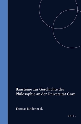 Bausteine zur Geschichte der Philosophie an der Universität Graz (Studien zur Österreichischen Philosophie, 33) (German Edition)