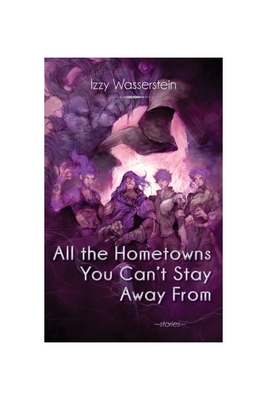 All the Hometowns You Can't Stay Away From (Paperback)
