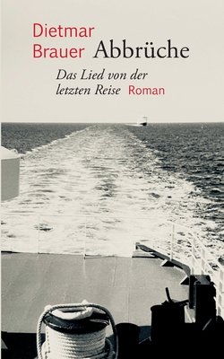 Abbrüche: Das Lied von der letzten Reise. Roman (German Edition)