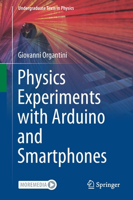 Physics Experiments with Arduino and Smartphones (Undergraduate Texts in Physics)