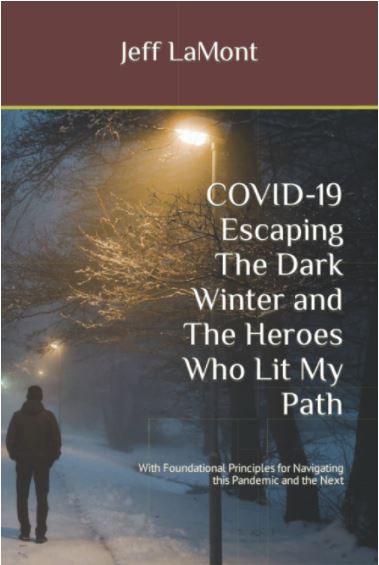 Covid-19 Escaping The Dark Winter and The Heroes Who Lit My Path