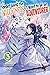 Forget Being the Villainess, I Want to Be an Adventurer! Volume 3