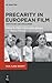 Precarity in European Film: Depictions and Discourses (Film, Class, Society, 1)