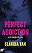 Perfect Addiction (The Perfect Series)