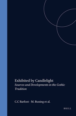 Exhibited by Candlelight: Sources and Developments in the Gothic Tradition (D Q R Studies in Literature)
