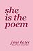 She is the poem