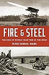 Book cover for Fire and Steel: The End of World War Two in the West