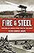 Fire and Steel by Peter Caddick-Adams