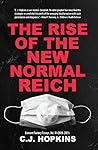 The Rise of the New Normal Reich: Consent Factory Essays, Vol. III (2020-2021) The Rise of the New Normal Reich: Consent Factory Essays, Vol. III (2020-2021)
