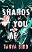 Shards of You and Me