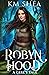 Robyn Hood A Girl's Tale by K.M. Shea