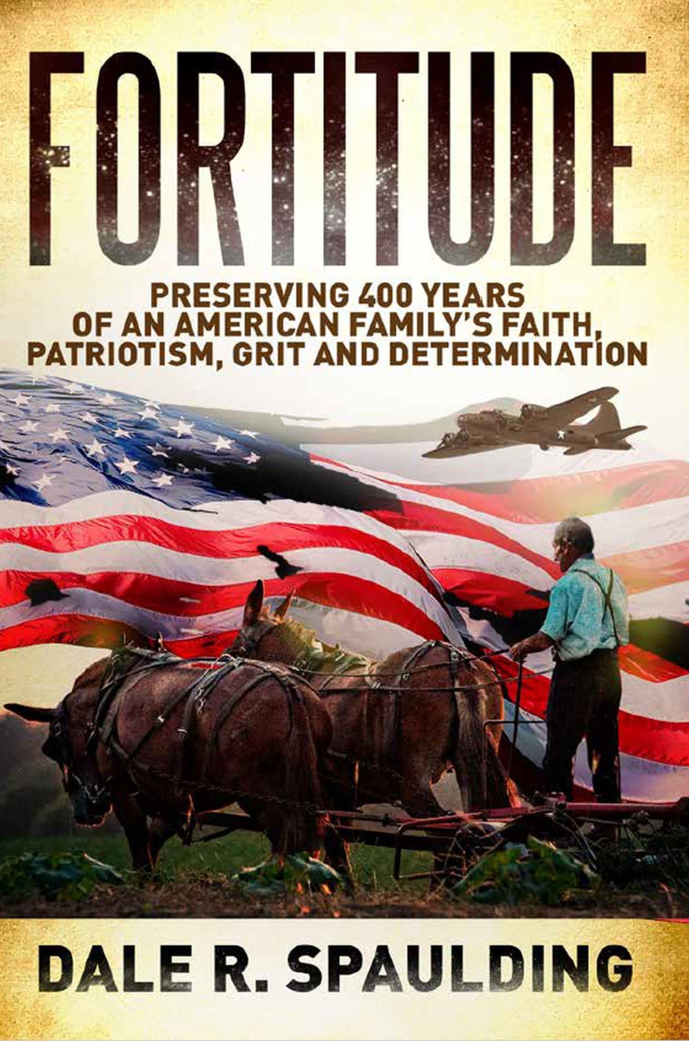 Fortitude: Preserving 400 years of an American family’s faith, patriotism, grit and determination (Kindle Edition)