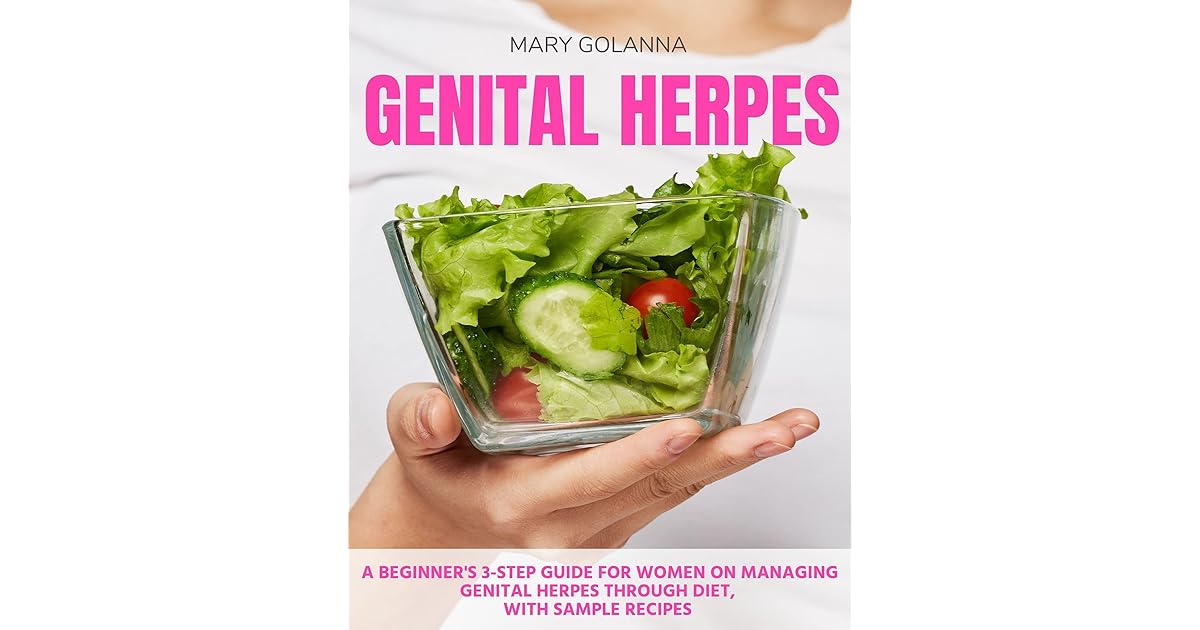 Genital Herpes A Beginner's 3Step Guide for Women on Managing Genital Herpes Through Diet