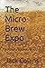 The Micro Brew Expo: Brew H...